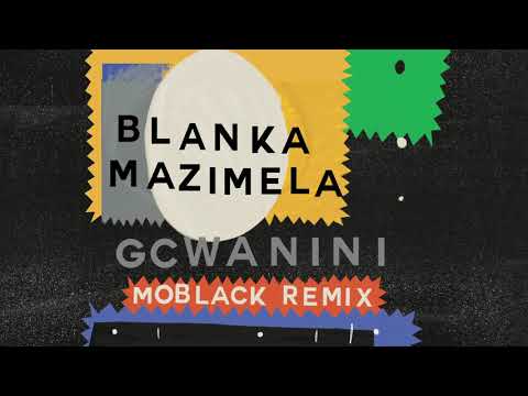 Blanka Mazimela feat. Korus & Sobantwana - Gcwanini (MoBlack Remix)