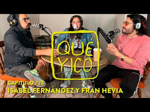Qué Yico Isabel Fernández y Fran Hevia - T3E28 [Podcast de Coco Celis]