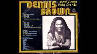 DENNIS BROWN - Your Love Gotta Hold On Me (HQ Version)
