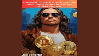 Chapter 04 - Ethereum (Eth) : What It Is, How It Works, How to Buy, How to Sell and How to Set...