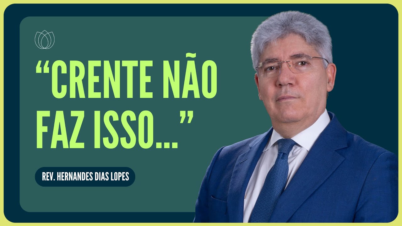PARE DE INVENTAR REGRAS QUE NÃO ESTÃO NA BÍBLIA! | Rev. Hernandes Dias Lopes | IPP