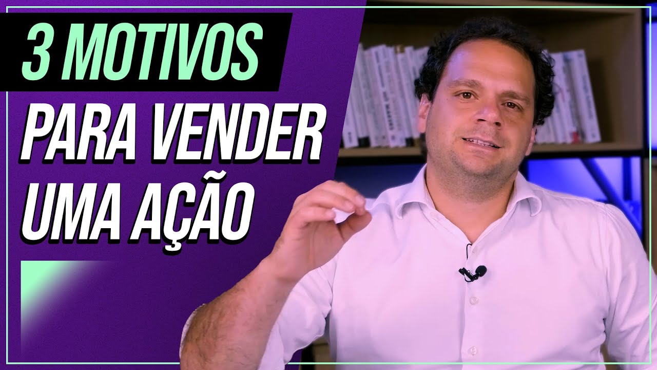 3 RAZÕES PARA VENDER UMA AÇÃO (E UM ERRO FATAL)