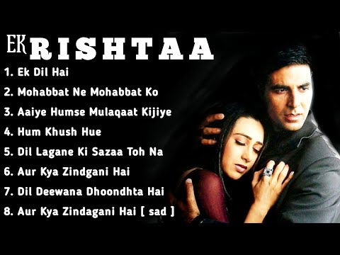 Ek Rishtaa movie all songs Akshay Kumar|Karisma Kapoor ||musical world||MUSICAL WORLD||