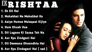 Ek Rishtaa movie all songs Akshay KumarKarisma Kap