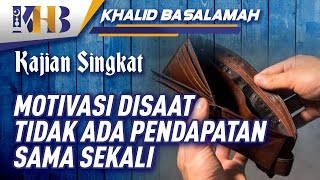 Download lagu Motivation when there is no income at all - Khalid Bassalamah mp3 Download lagu Motivation when there is no income at all - Khalid Bassalamah mp3