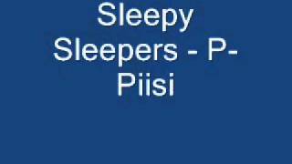 Sleepy Sleepers - P-Piisi