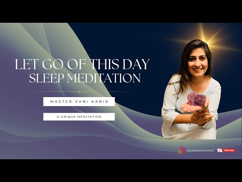 LET GO OF THIS DAY | SLEEP MEDITATION | MASTER VANI KABIR