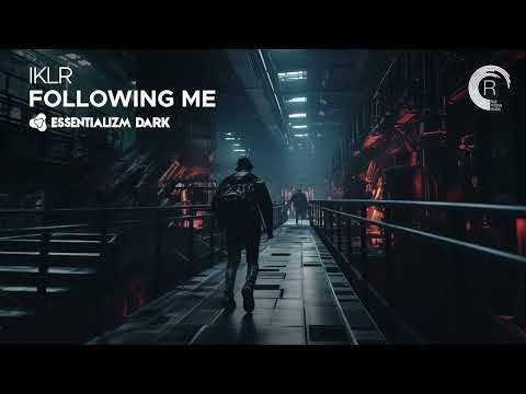 IKLR - Following Me [Essentializm Dark] Extended