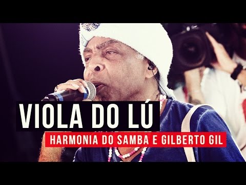 Harmonia do Samba e Gilberto Gil - Viola do Lú - YouTube Carnaval 2015