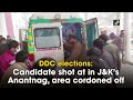 ddc elections candidate shot at in j u0026k’s anantnag area cordoned off