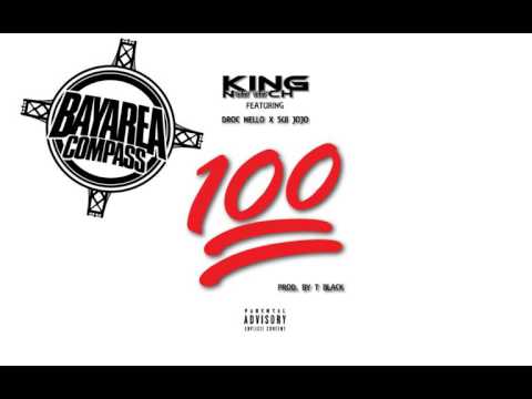 King Nooch ft. DRoc Nello & SUI JoJo - 100 [BayAreaCompass] Prod. By T - Black @kingNooch