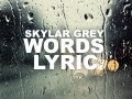 Skylar Grey - Words Lyrics 