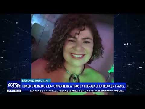 Homem que matou a ex-companheira a tiros se entrega - Jornal da Clube 2ª Edição (25/05/2026)