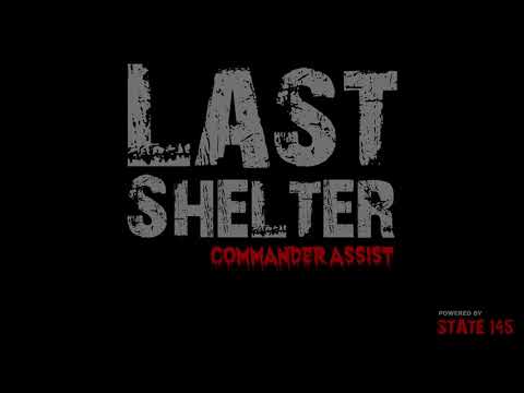 Last Shelter : Commander Assist Video