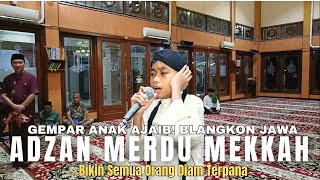 Download lagu Gempar Anak Ajaib! Blangkon Jawa Adzan Merdu Mekkah Versi Bayyati Bikin Semua Orang Diam Terpana mp3 Download lagu Gempar Anak Ajaib! Blangkon Jawa Adzan Merdu Mekkah Versi Bayyati Bikin Semua Orang Diam Terpana mp3