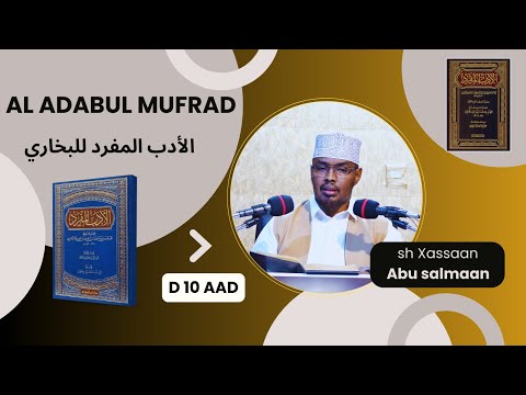D 10 aad Kitaabka Adabul Mufrad ( الأدب المفرد للبخاري - من حديث: 128 - 148) Sh Xassaan Abu Salmaan