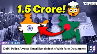 Delhi Police Arrests Illegal Bangladeshis With Fake Documents