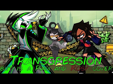 Acidgression-R (Transgression but is a Radi and Rosy cover)