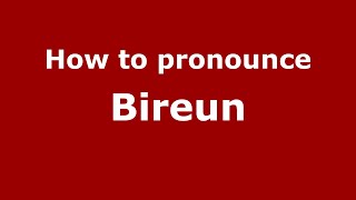 How to pronounce Bireun