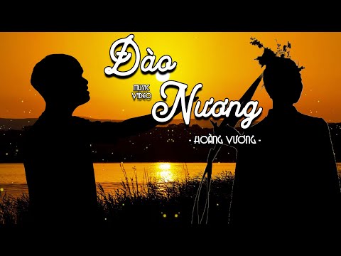 ĐÀO NƯƠNG | HOÀNG VƯƠNG (PROD: THÀNH ACOUSTIC) | MUSIC VIDEO