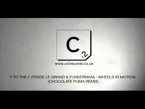 F To The F (Fedde Le Grand & Funkerman) - Wheels In Motion (Chocolate Puma Remix)