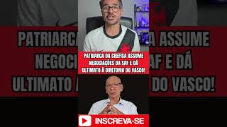 PATRIARCA DA CREFISA ASSUME NEGOCIAÇÕES DA SAF E DÁ ULTIMATO À DIRETORIA DO VASCO!