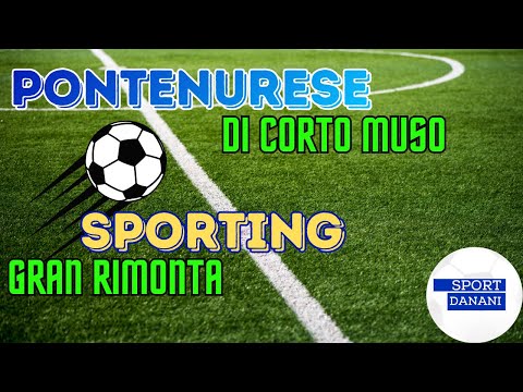 PONTENURESE di corto muso, SPORTING gran rimonta. Microfono a YENER e a BINCHI