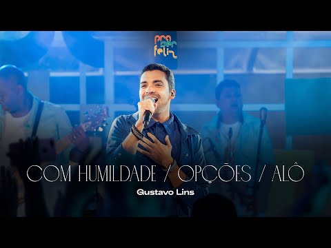 Gustavo Lins - Com Humildade / Opções / Alô (DVD Pra Ser Feliz - Ao Vivo)