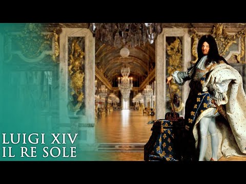 La storia di Luigi XIV: "Il Re Sole"