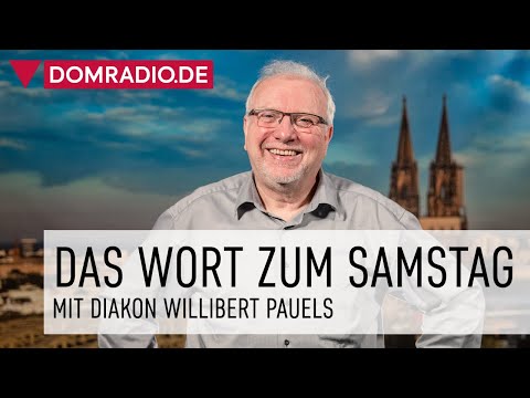Wort zum Samstag mit Willibert Pauels