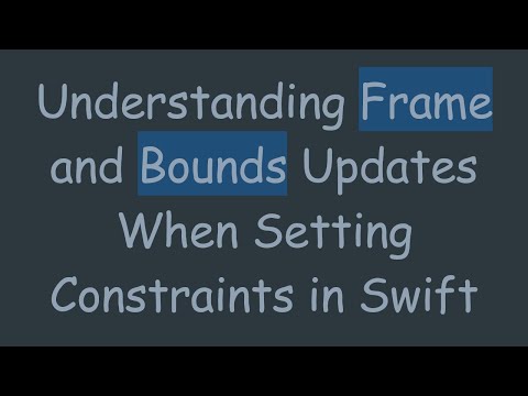 Understanding Frame and Bounds Updates When Setting Constraints in Swift