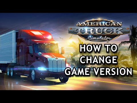 American Truck Simulator - How to Change Game Version on Steam (For Incompatible Mods)