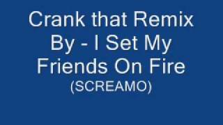 Crank that Remix By - I Set My Friends On Fire