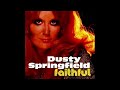 Dusty Springfield - I'll Be Faithful