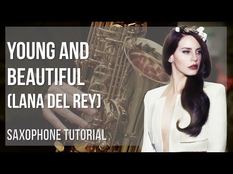 How to play Young and Beautiful by Lana Del Rey on Alto Sax (Tutorial)