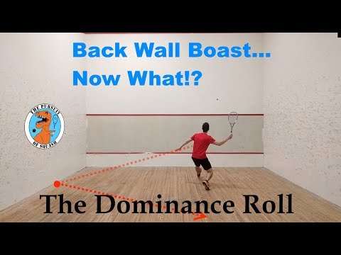 Squash - The Dominance Roll - Episode 3 - Back Wall Boast ... Now What?!