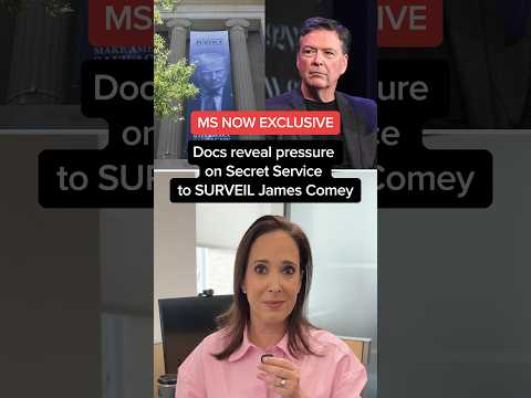 MS NOW EXCLUSIVE: Docs reveal pressure on Secret Service to SURVEIL James Comey