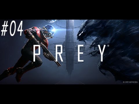 Prey (PC 2017) Gameplay Walkthrough Part 4 [1080p 60fps]