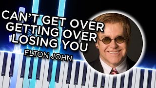 Can&#39;t Get Over Getting Over Losing You (Elton John) - Piano Tutorial