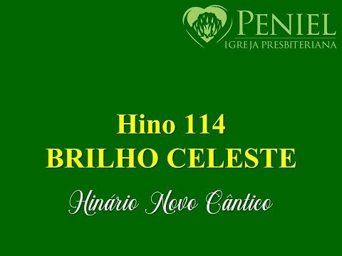 Hinário Novo Cântico, Hino 114   "Brilho celeste"