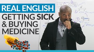 Learn Real English: Getting sick and buying medicine
