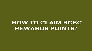 How to claim rcbc rewards points?