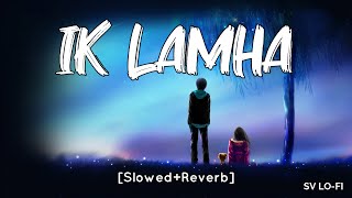Ik Lamha Slowed+Reverb Azaan Sami Khan  Maya Ali  