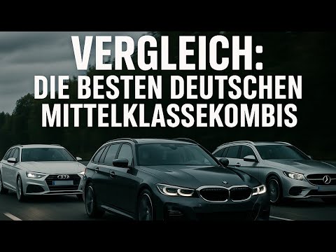 Welcher deutsche Mittelklasse-Kombi ist der Beste? Der ultimative Vergleich