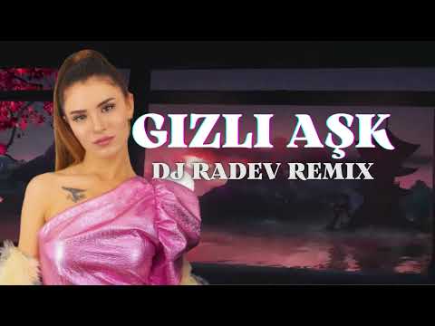 DJ RADEV - GIZLI ASK REMIX, 2022