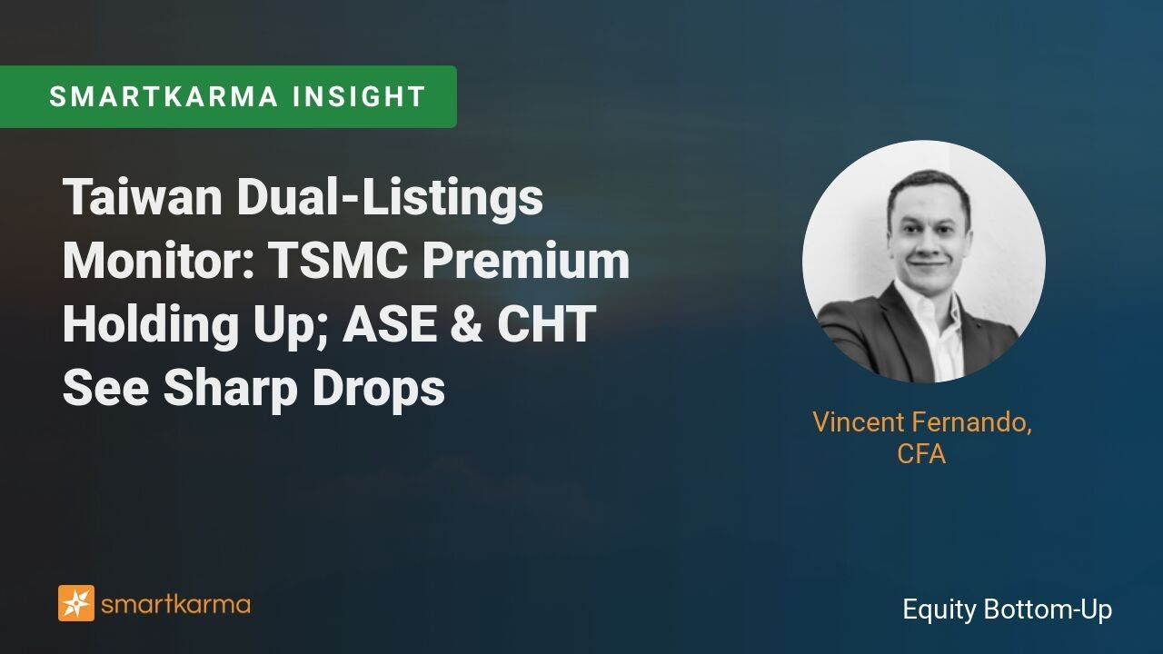 Taiwan Dual-Listings Monitor: TSMC Premium Holding Up; ASE & CHT See Sharp Drops