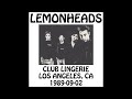 Lemonheads - 1989-09-02 - Los Angeles, CA @ Club Lingerie [Audio] [SBD]