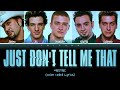*NSYNC - Just Don't Tell Me That (Color Coded Lyrics)