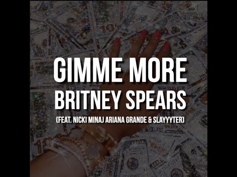 gimme more but it's unnecessarily long (feat. nicki minaj, ariana grande & slayyyter)
