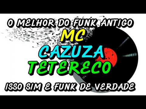 FUNK ANTIGO : MC CAZUZA - TETERECO